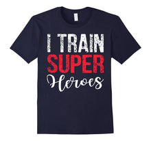 I Train Super Heroes T Shirt