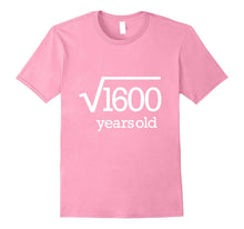 Forty Years Old Tee 40 Party Fortieth 40th Square Root 1600