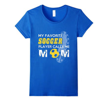 My Favorite Soccer Player Calls Me Mom Tshirt