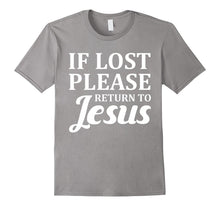 If Lost Please Return to Jesus T-Shirt