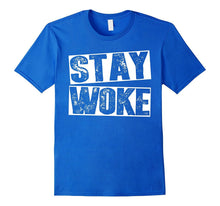 Stay Woke T-Shirt - Black Lives Matter Political Protest Tee
