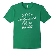 Inhale Confidence Exhale Doubt Motivational T-Shirt Inspire