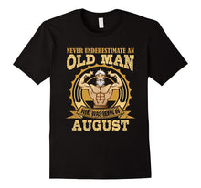Never Underestimate an Old Man Who Was Born in August Shirt