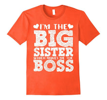 I'm the Big Sister Which Makes Me the Boss T-Shirt