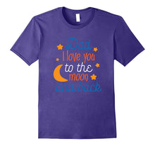 Dad, I Love You to the Moon and Back Father's Day Shirt 2017