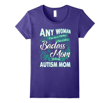 Badass Mom to Be an Autism Mom T Shirt