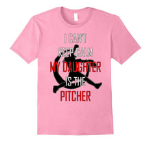 I Can't Keep Calm My Daughter Is the Pitcher Softball Shirt