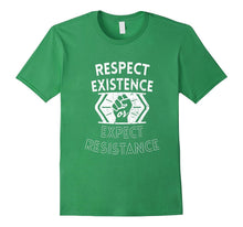 Respect Existence or Expect Resistance T-Shirt Funny