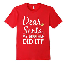 Dear Santa My Brother Did It Funny Shirt