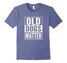 Adopt Shelter Dog T Shirt- Rescue Dog Shirt- Old Dogs Matter