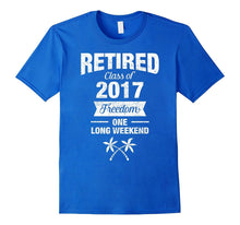 Retired Class of 2017 Funny Retirement Gift T-Shirt