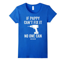 If Pappy Can't Fix It No One Can T-Shirt
