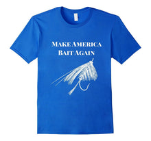 Make America Bait Again - Funny Fly Fishing Shirt