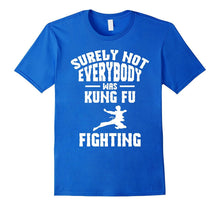 Not Everybody Was Kung Fu Fighting Martial Arts T-Shirt