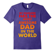 My Daughter Has the Most Awesome Dad in the World T-Shirt