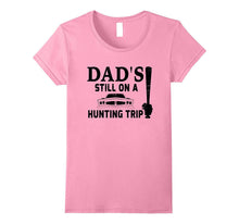 Dad's TILL ON HUNTING TRIP Father Hunting T-Shirt