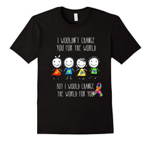 I Would Change the World for You - Autism Tshirt