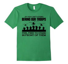 If You Can't Stand Behind Our Troops - Veteran T-Shirt