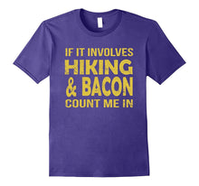 If It Involves Hiking and Bacon Count Me in Funny T Shirt