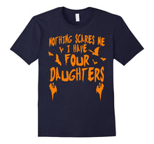 I Have Four Daughters Shirt Funny Halloween Tshirt Women Men