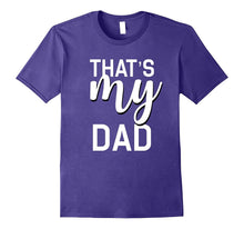 That's My Dad Shirt for Whatever Awesome Thing Your Dad Does