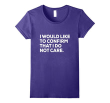 Funny Shirt | Sarcastic Shirt | I Do Not Care Shirt