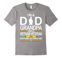 I'm a Dad Grandpa and a Vietnam Veteran Nothing Scares Me