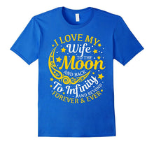 I Love My Wife to the Moon and Back T-Shirt Husband Gifts