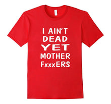 I Ain't Dead Yet Mother Wrestling T-Shirt Funny Tee Gift