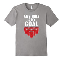 Any Hole Is My Goal Beer Pong Frat T-Shirt