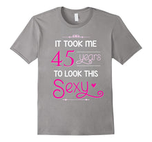 45th Birthday Gift Shirt Look Sexy 45 Year Old Tshirt