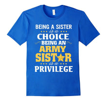 Being Sister Choice Being Army Sister Is Privilege Shirt