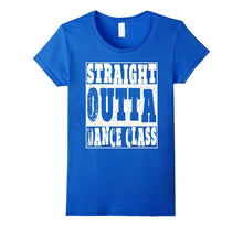 Straight Outta Dance Class T Shirt Dancing Gifts for Dancers