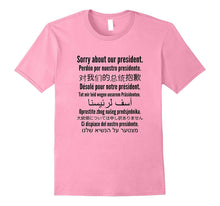 Sorry About Our President Shirt | Funny Anti Trump T-Shirt