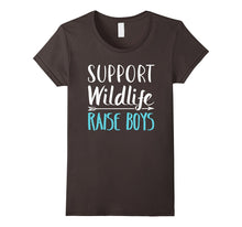 Support Wildlife Raise Boys - Funny Mother's Day T-Shirt