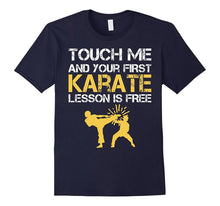 Funny Touch Me and Your First Karate Lesson Is Free T-Shirt
