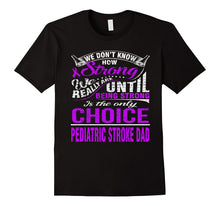 Be Strong Is Only Choice Pediatric Stroke Dad T Shirt