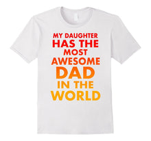 My Daughter Has the Most Awesome Dad in the World T-Shirt