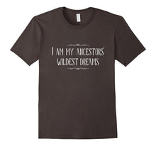 I Am My Ancestors' Wildest Dreams Fun Tshirt