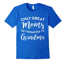 Only Great Moms Get Promoted to Grandma Shirt, Mother's Day