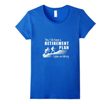 Retirement Plan - Hiking T-Shirt
