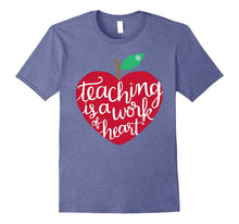 Teaching Is a Work of Heart Shirt