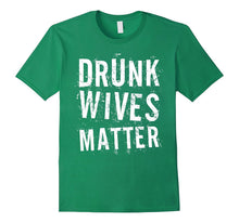 Drunk Wives Matter T-Shirt Funny Drinking Gift Shirt