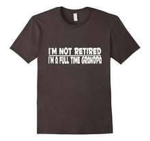 I'm Not Retired I'm a Full Time Grandpa - T SHIRT, Gift