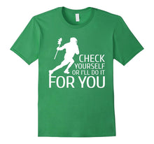 Check Yourself or I'll Do It for You - Lacrosse Gift T-Shirt