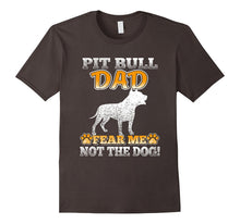 Pitbull Dad Fear Me Not the Dog T-Shirt
