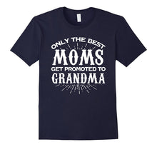 Only the Best Moms Get Promoted to Grandma T Shirt