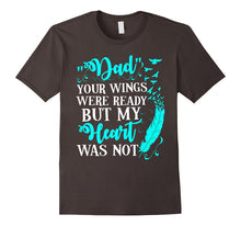 Dad Your Wings Were Ready but My Heart Was Not Tshirt