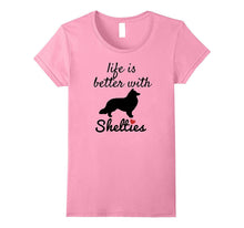 Life Is Better With Shelties T Shirt, Sheltie Gift