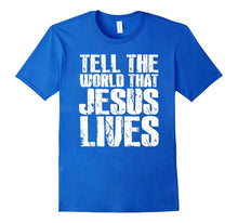 Christian Gifts Shirt Tell the World That Jesus Lives Tshirt